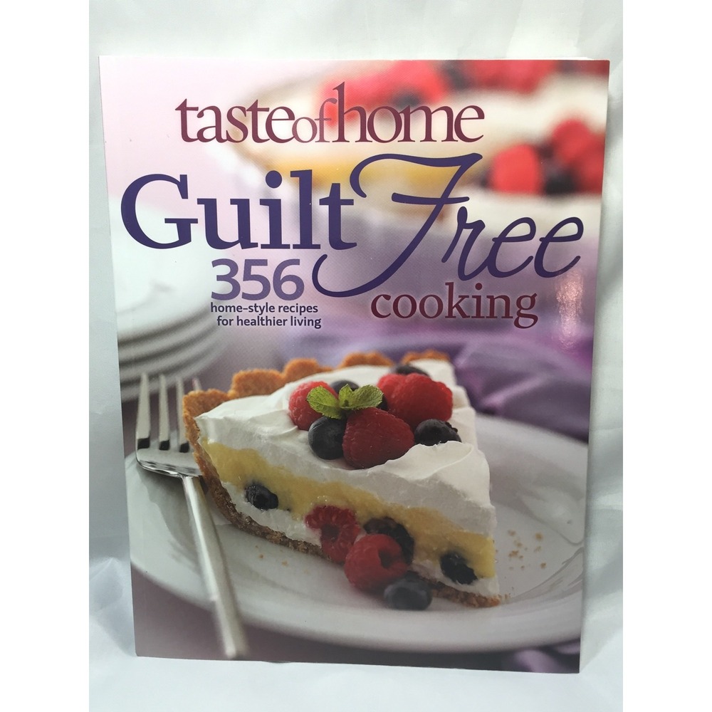 Taste of Home Guilt Free Cooking 356 Healthy Home Style Recipes Cookbook